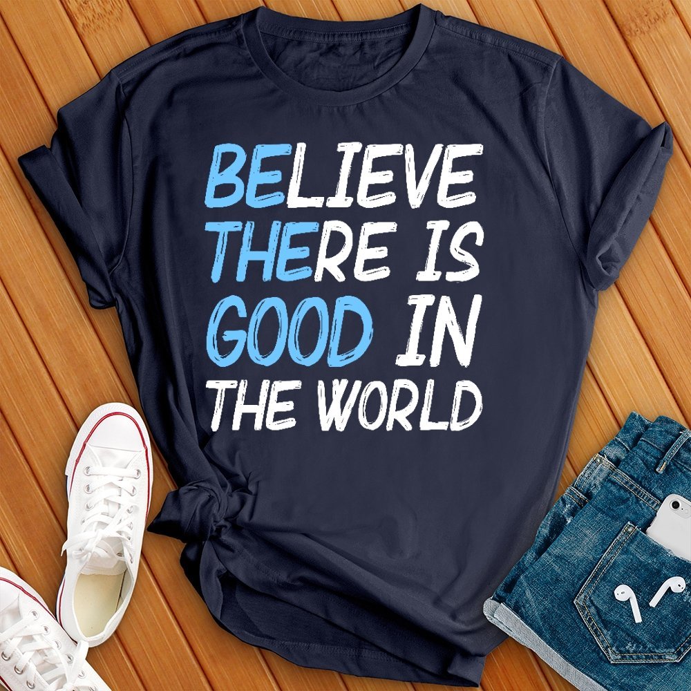 Be the Good in the World Tee - Love Tees