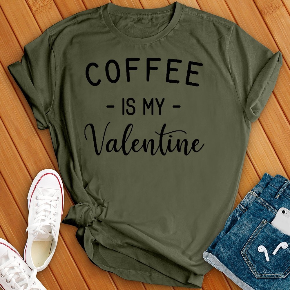 Coffee Is My Valentine Tee - Love Tees