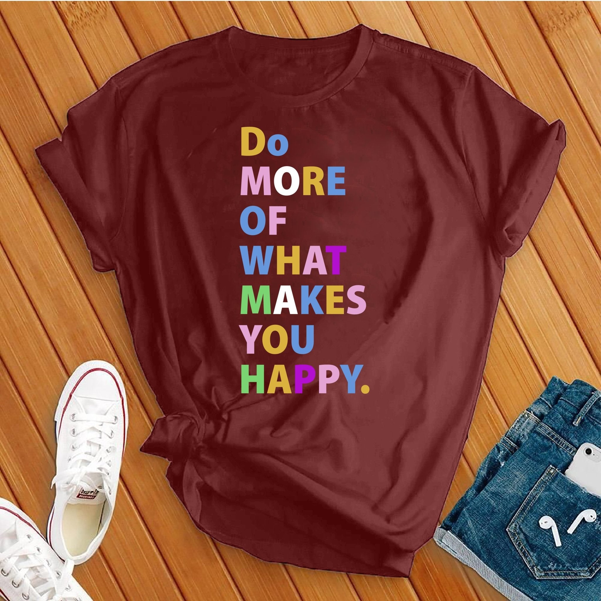 Do More Of What Makes You Happy Tee - Love Tees