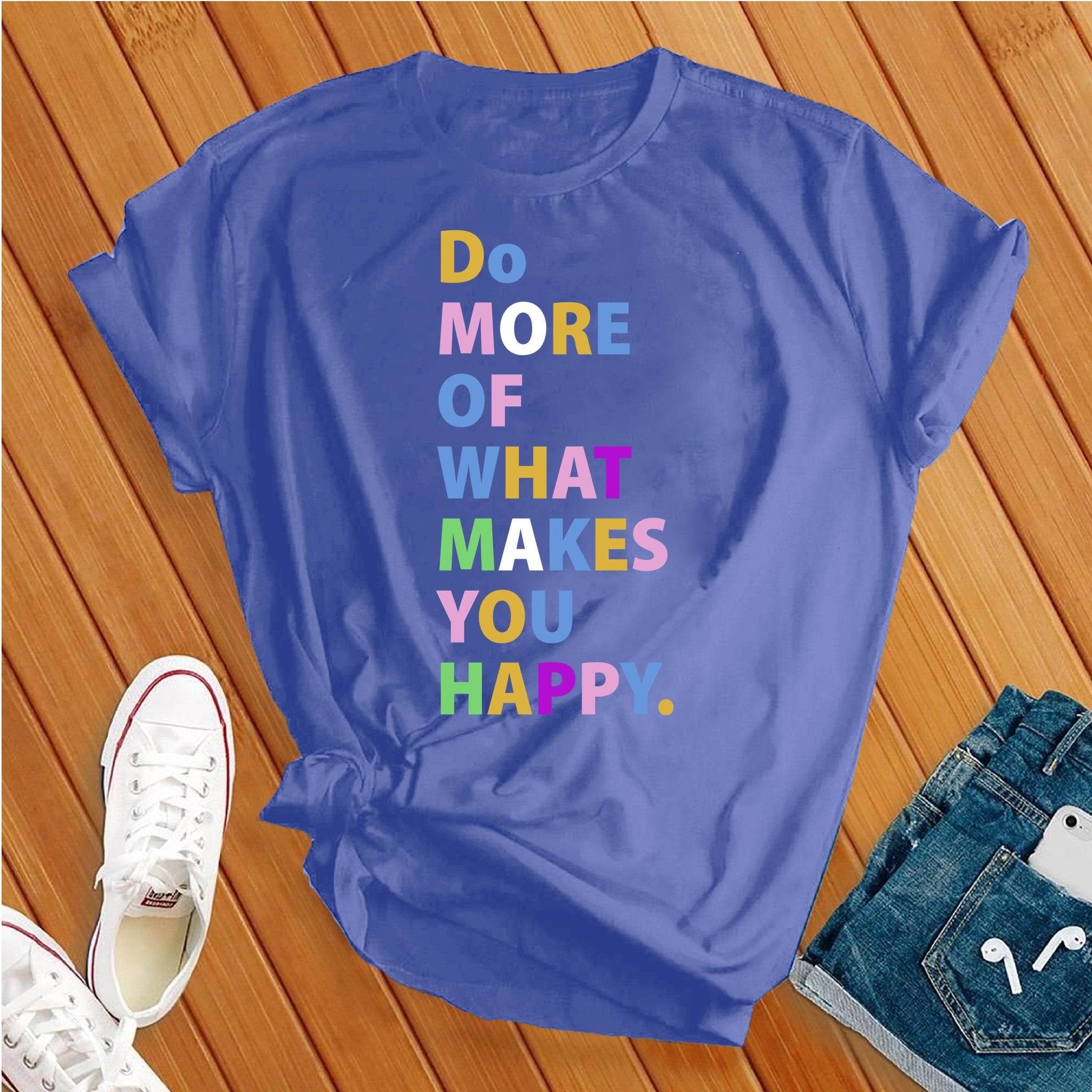 Do More Of What Makes You Happy Tee - Love Tees