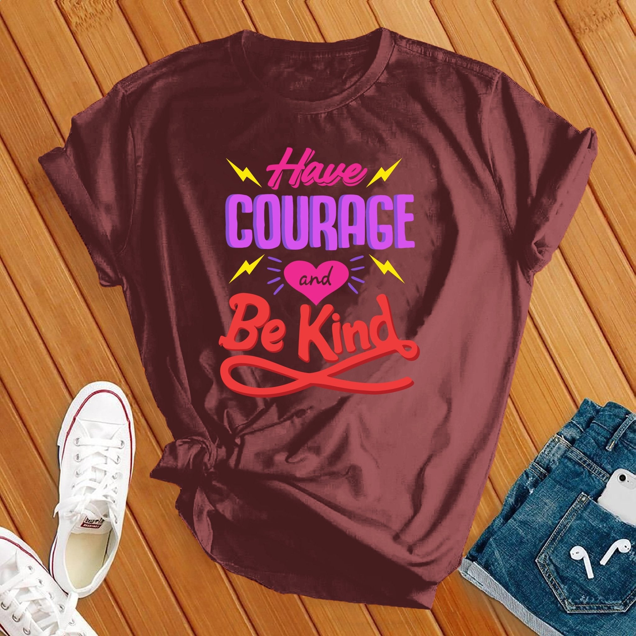 Have Courage And Be Kind Tee - Love Tees