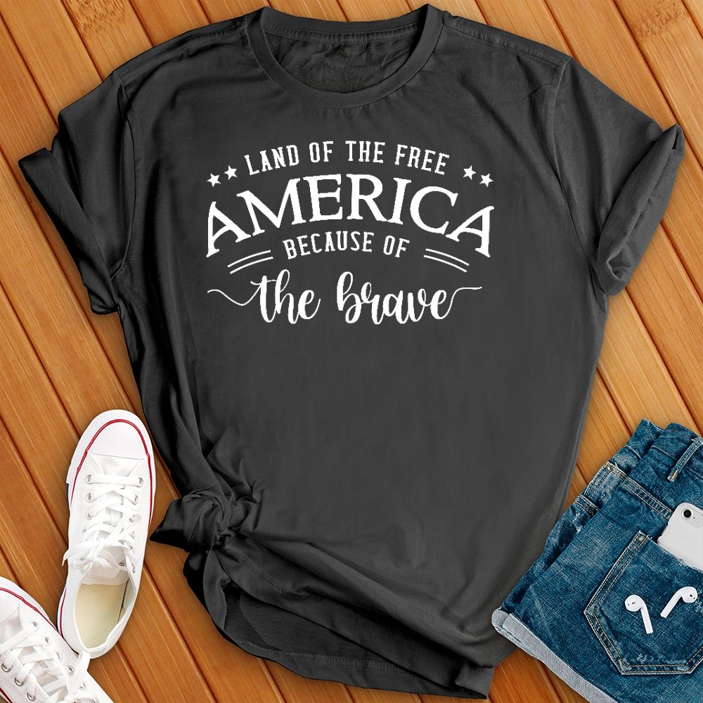 Land of the Free Because of the Brave Tee - Love Tees