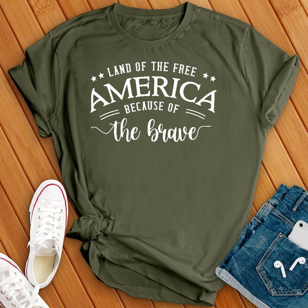 Land of the Free Because of the Brave Tee - Love Tees