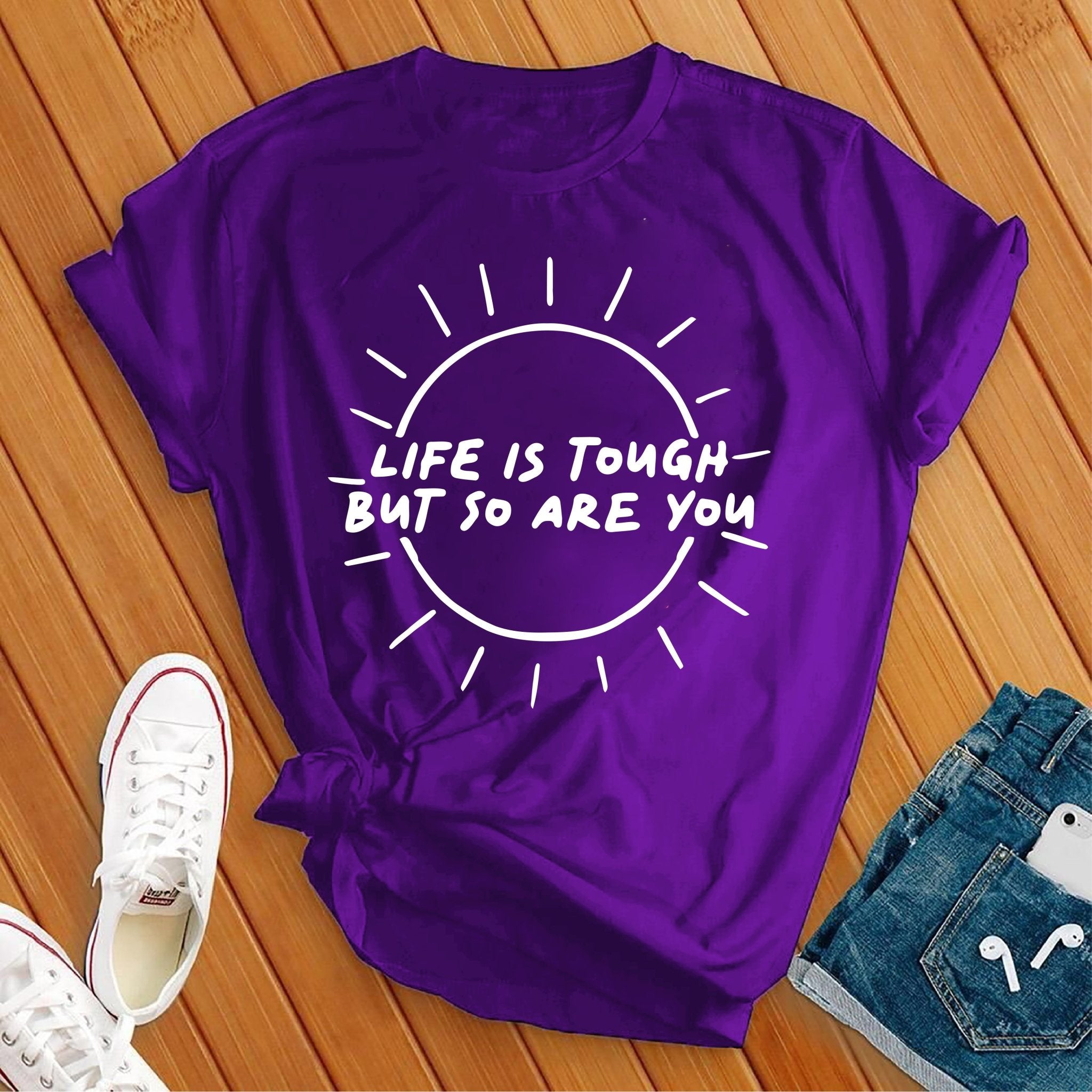 Life Is Tough, So Are You Tee - Love Tees