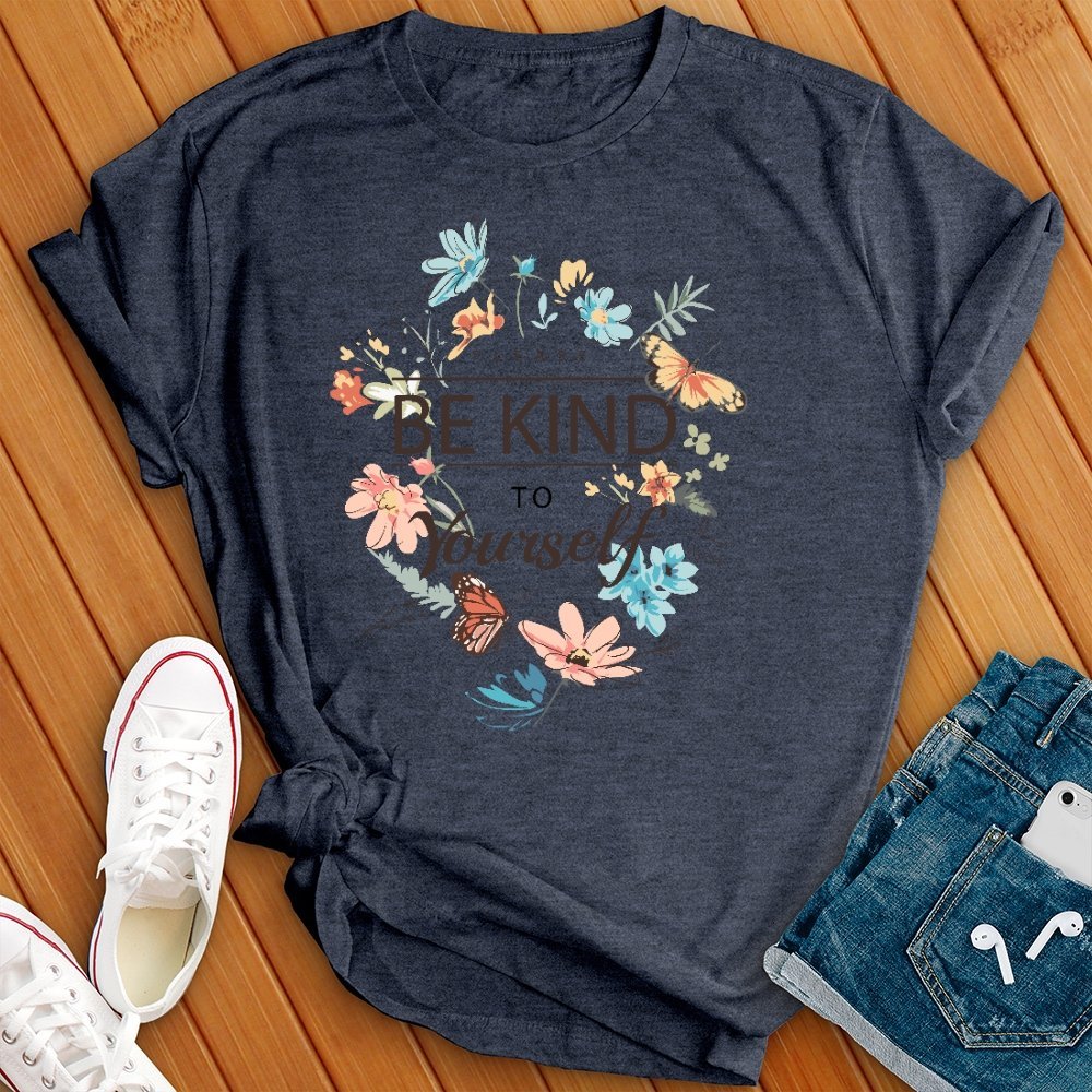 Please Be Kind to Yourself T- Shirt - Love Tees