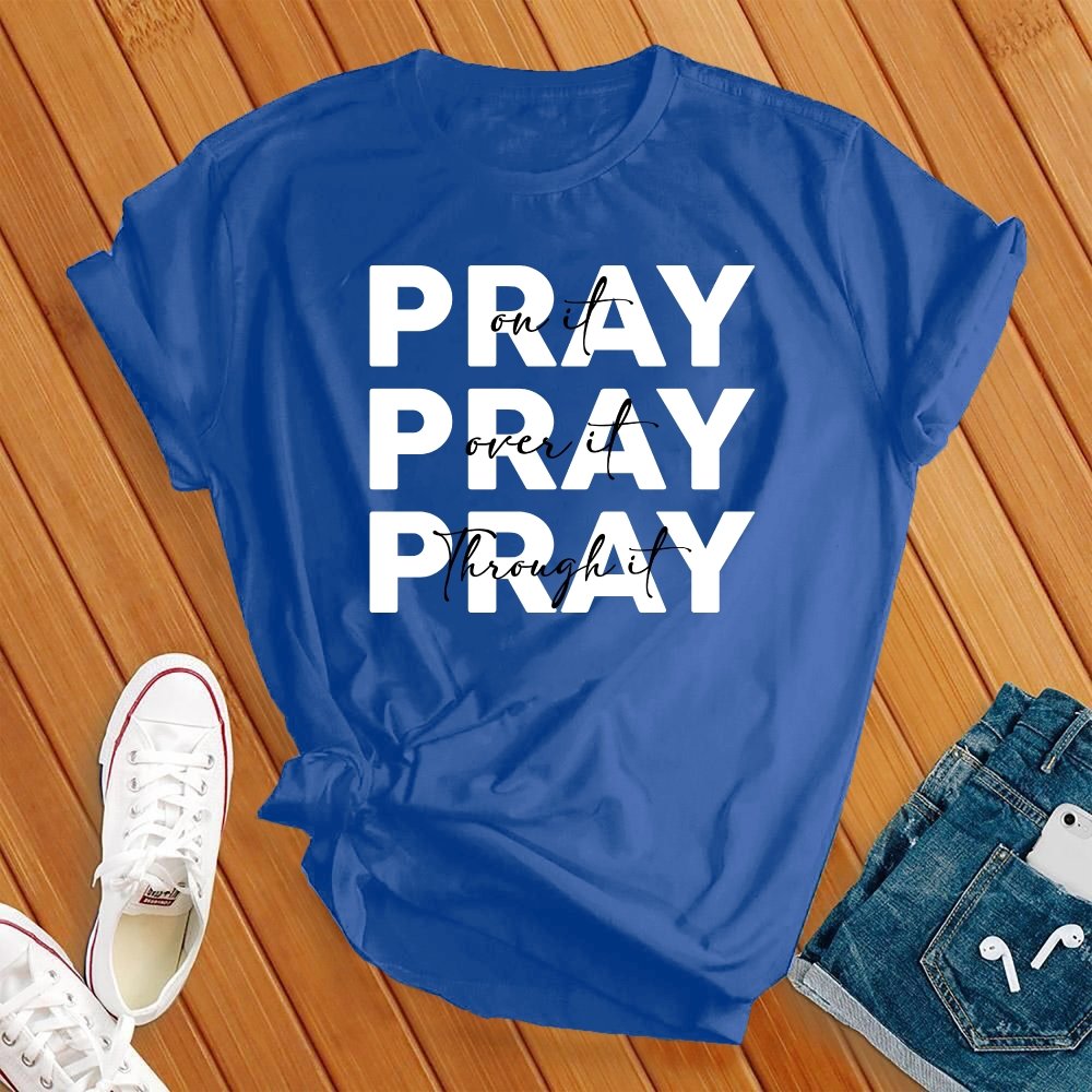 Pray on It, Pray Over It Tee - Love Tees