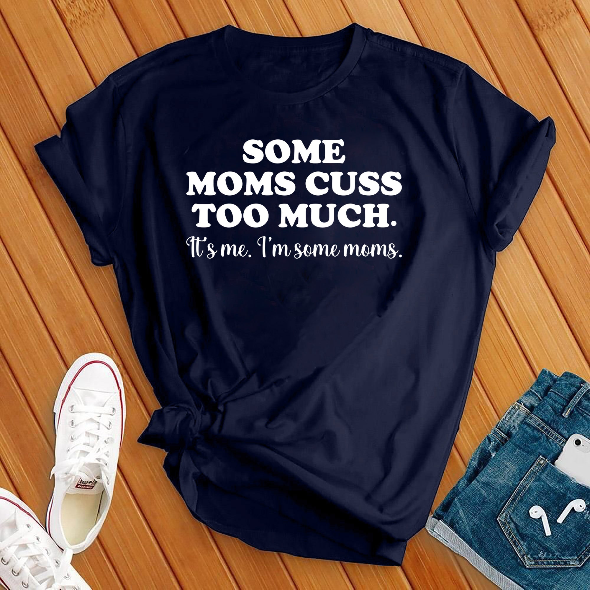 Some Moms Cuss Too Much Tee - Love Tees