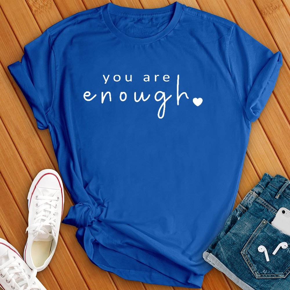 You Are Enough Tee - Love Tees