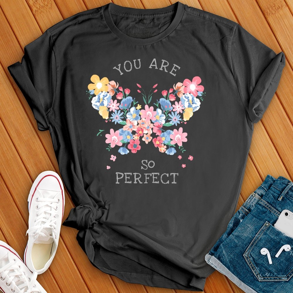 You Are So Perfect Tee - Love Tees