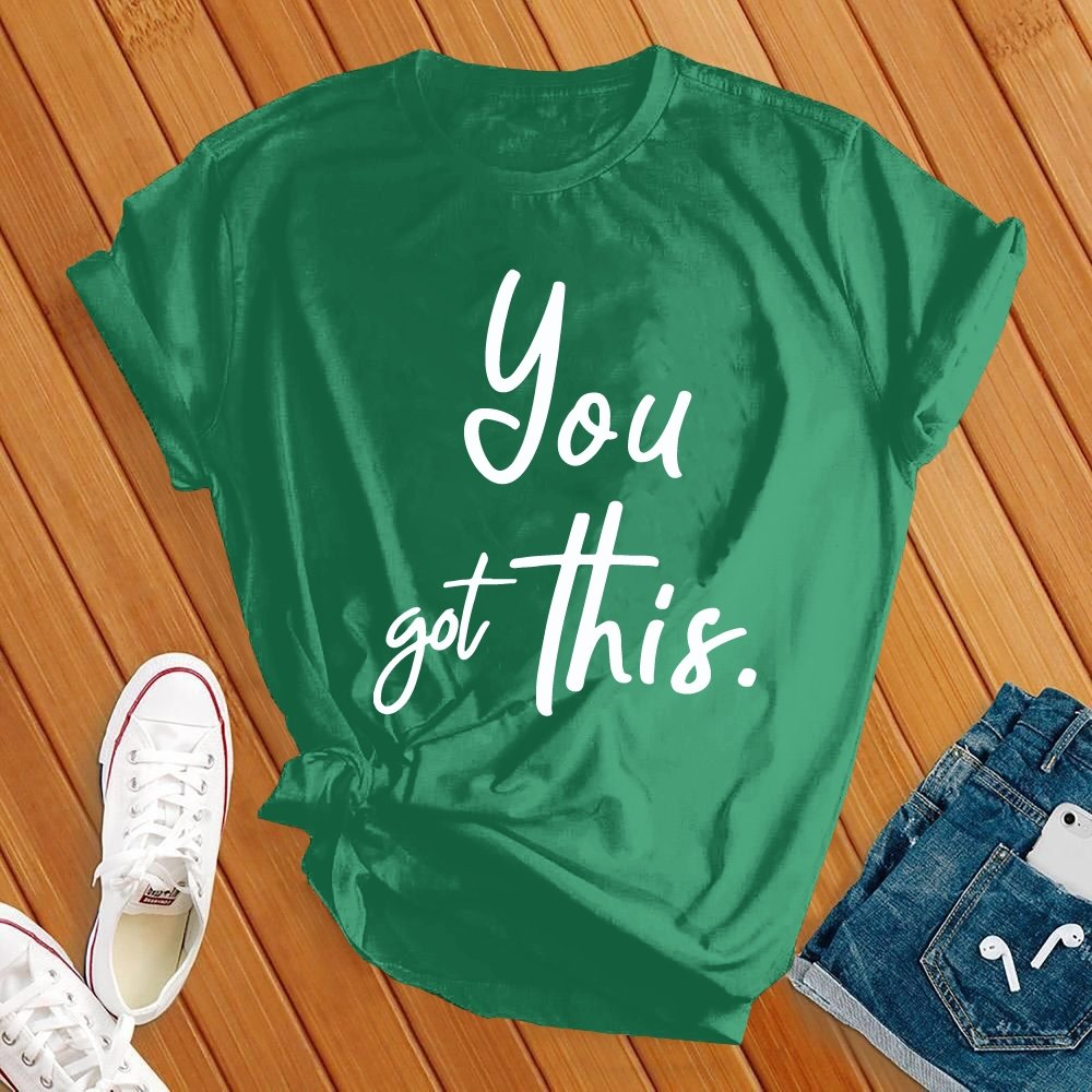 You Got This Tee - Love Tees